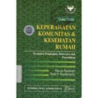 BUKU SAKU KEPERAWATAN KOMUNITAS & KESEHATAN RUMAH : PERANGKAT PENGKAJIAN, INTERVENSI, DAN PENYULUHAN