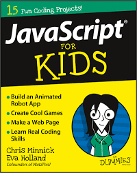 Javascript for Kids : Build an Animated Robot App, Create Cool Games, Make a Web Page, Learn Real Coding Skills
