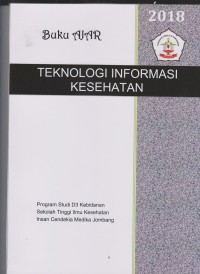 Buku Ajar Teknologi Informasi kesehatan Program Studi D3 Kebidanan Sekolah Tinggi Ilmu Kesehatan Insan Cendekia Medika Jombang